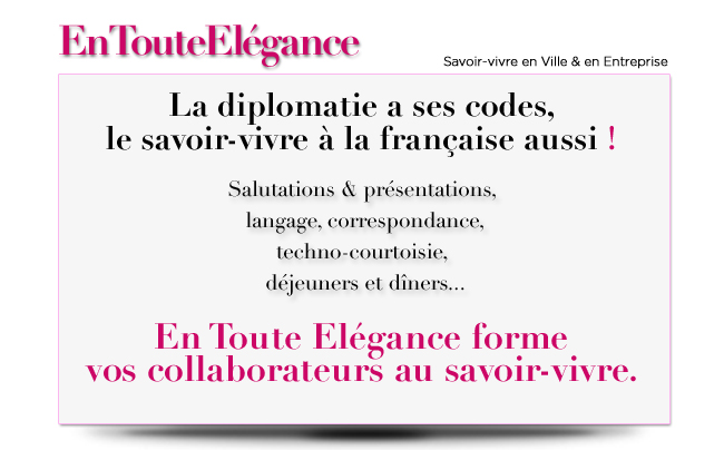 Faire bonne impression,  ne se présente qu’une seule fois ! En Toute Elégance forme vos collaborateurs au savoir-vivre.